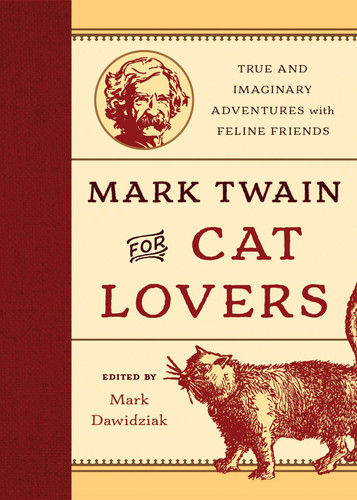 Mark Twain for Cat Lovers: True and Imaginary Adventures with Feline Friends book cover by 
