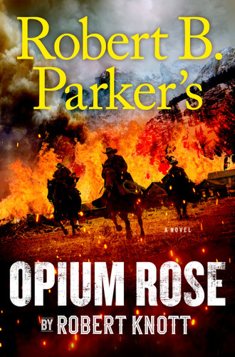 Robert B. Parker's Opium Rose (A Cole and Hitch Novel) book cover by Robert Knott