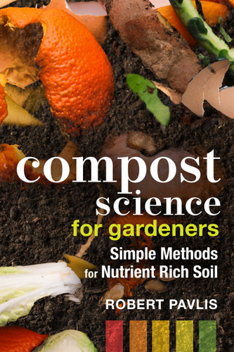 Compost Science for Gardeners: Simple Methods for Nutrient-Rich Soil (Garden Science Series #3) book cover by Robert Pavlis