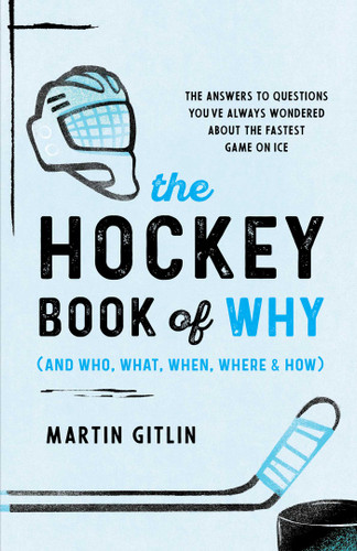The Hockey Book of Why (and Who, What, When, Where, and How): The Answers to Questions You've Always Wondered about the Fastest Game on Ice book cover by Martin Gitlin