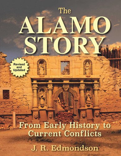 The Alamo Story: From Early History to Current Conflicts book cover by J. R. Edmondson
