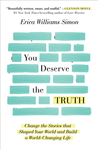 You Deserve the Truth: Change the Stories that Shaped Your World and Build a World-Changing Life book cover by Erica Williams Simon