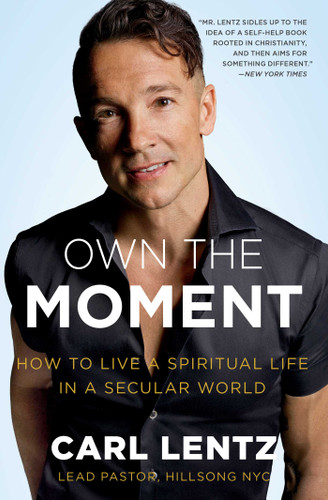 Own The Moment: How to Live a Spiritual Life in a Secular World book cover by Carl Lentz