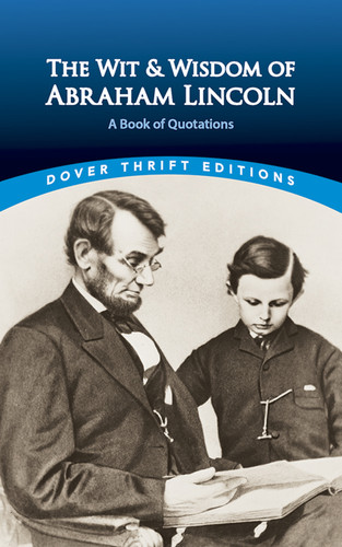 The Wit and Wisdom of Abraham Lincoln: A Book of Quotations (Dover Thrift Editions: Speeches/Quotations) book cover by Abraham Lincoln