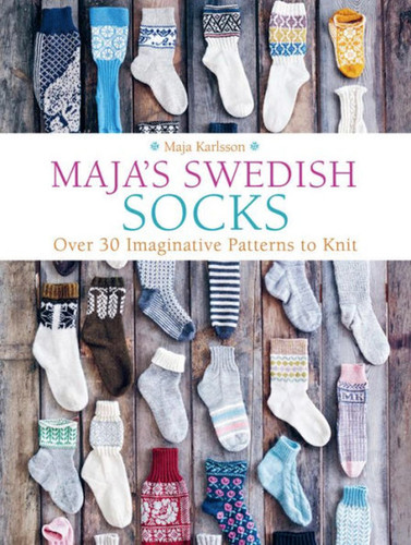 Maja's Swedish Socks: Over 30 Imaginative Patterns to Knit book cover by Maja Karlsson