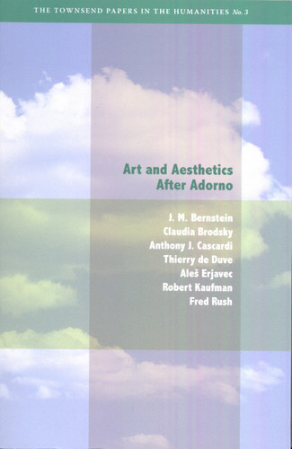 Art and Aesthetics after Adorno (Berkeley Forum in the Humanities) book cover by J. M. Bernstein, Claudia Brodsky, Anthony J. Cascardi, Thierry De Duve, Ales Erjavec, Robert Kaufman, Fred Rush