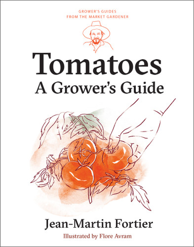 Tomatoes: A Grower's Guide (Grower's Guides from the Market Gardener #1) book cover by Jean-Martin Fortier