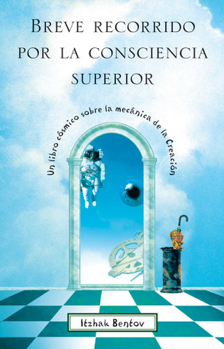 Breve recorrido por la consciencia superior: Un libro cósmico sobre la mecánica de la Creación book cover by Itzhak Bentov