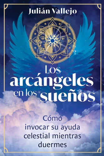 Los arcángeles en los sueños: Cómo invocar su ayuda celestial mientras duermes book cover by Julián Vallejo