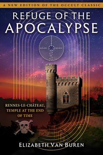 Refuge of the Apocalypse: Rennes-le-Château, Temple at the End of Time book cover by Elizabeth Van Buren