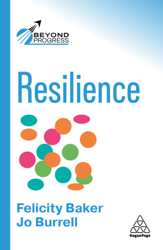Resilience: Practical Skills to Manage Stress, Bounce Back and Thrive at Work (Beyond Progress series) book cover by Jo Burrell, Felicity Baker