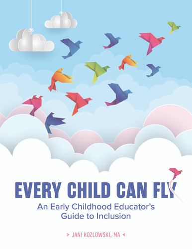 Every Child Can Fly: An Early Childhood Educator’s Guide to Inclusion book cover by Jani Kozlowski