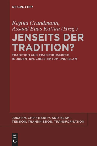 Jenseits der Tradition?: Tradition und Traditionskritik in Judentum, Christentum und Islam book cover by 