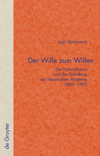 Der Wille zum Willen: Der Naturalismus und die Gründung der literarischen Moderne 1880-1900 book cover by Ingo Stöckmann