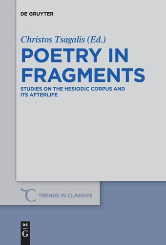Poetry in Fragments: Studies on the Hesiodic Corpus and its Afterlife book cover by 