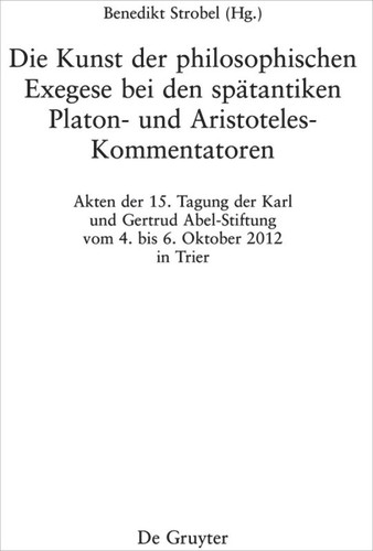 Die Kunst der philosophischen Exegese bei den spätantiken Platon- und Aristoteles-Kommentatoren book cover by 