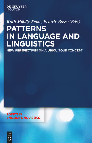 Patterns in Language and Linguistics: New Perspectives on a Ubiquitous Concept book cover by 