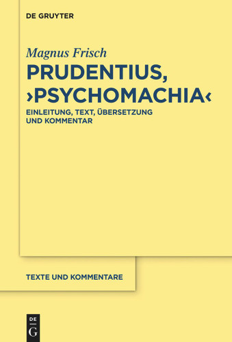 Prudentius, ›Psychomachia‹: Einleitung, Text, Übersetzung und Kommentar book cover by Magnus Frisch