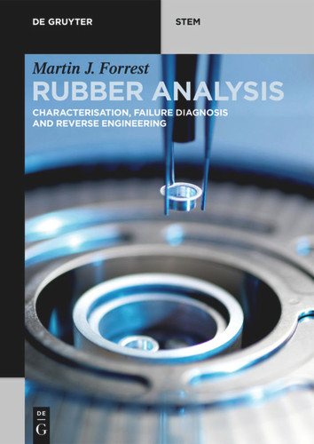 Rubber Analysis: Characterisation, Failure Diagnosis and Reverse Engineering (De Gruyter STEM) book cover by Martin J. Forrest