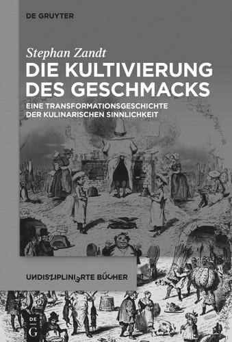 Die Kultivierung des Geschmacks: Eine Transformationsgeschichte der kulinarischen Sinnlichkeit book cover by Stephan Zandt