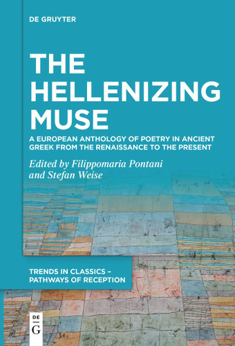 The Hellenizing Muse: A European Anthology of Poetry in Ancient Greek from the Renaissance to the Present book cover by 