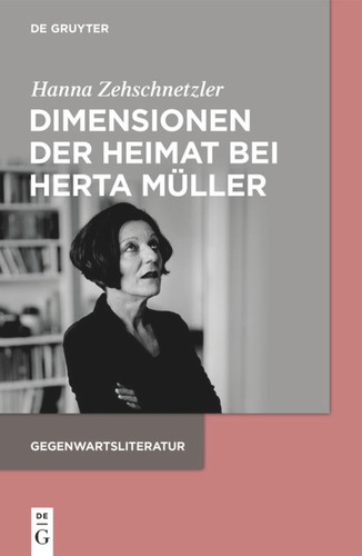 Dimensionen der Heimat bei Herta Müller [9783110694697]