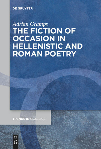 The Fiction of Occasion in Hellenistic and Roman Poetry book cover by Adrian Gramps