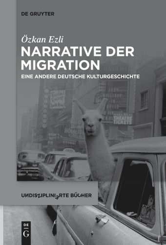 Narrative der Migration: Eine andere deutsche Kulturgeschichte [9783110736588]