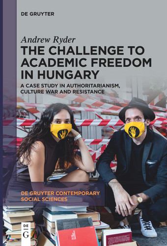The Challenge to Academic Freedom in Hungary: A Case Study in Authoritarianism, Culture War and Resistance book cover by Andrew Ryder