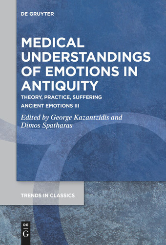 Medical Understandings of Emotions in Antiquity: Theory, Practice, Suffering. Ancient Emotions III book cover by 