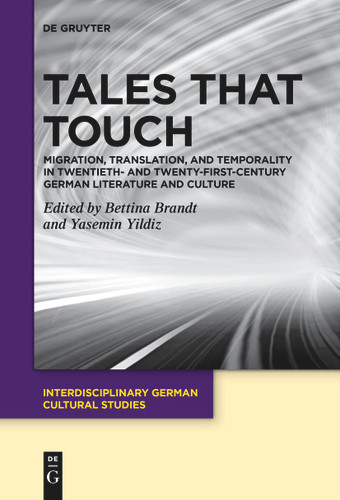 Tales That Touch: Migration, Translation, and Temporality in Twentieth- and Twenty-First-Century German Literature and Culture book cover by 