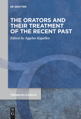 The Orators and Their Treatment of the Recent Past book cover by 