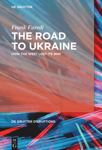The Road to Ukraine: How the West Lost its Way [9783110996944]