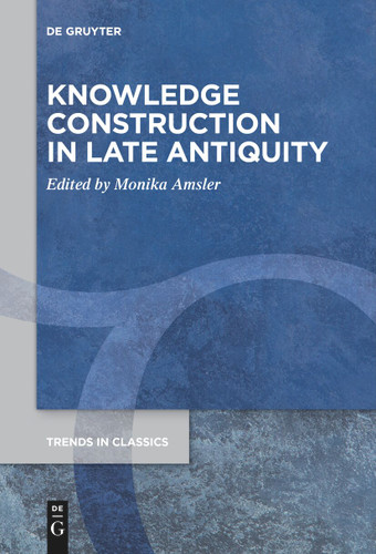 Knowledge Construction in Late Antiquity book cover by 