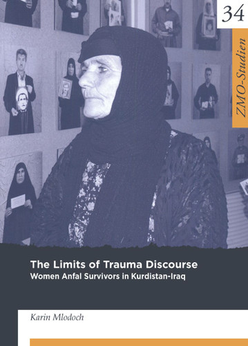 The Limits of Trauma Discourse: Women Anfal Survivors in Kurdistan-Iraq book cover by Karin Mlodoch
