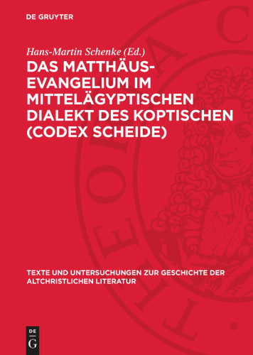 Das Matthäus-Evangelium im Mittelägyptischen Dialekt des Koptischen (Codex Scheide) [9783112764442]