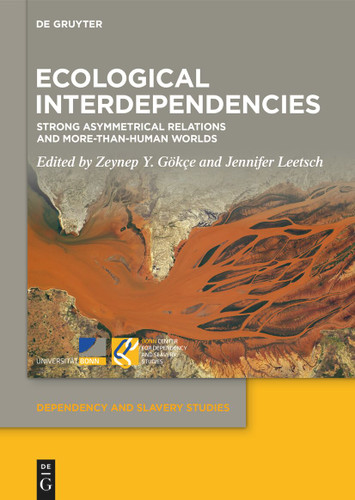 Ecological Interdependencies: Strong Asymmetrical Relations and More-than-Human Worlds [9783119144452]