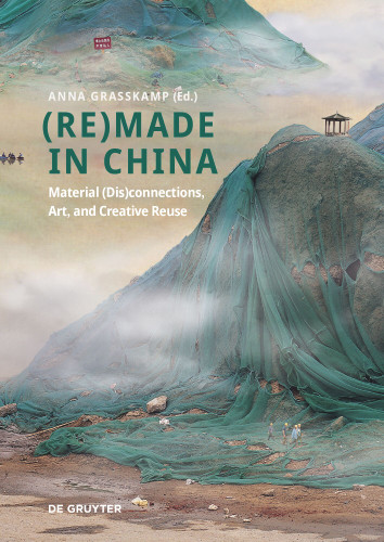 (Re)made in China: Material (Dis)connections, Art, and Creative Reuse book cover by 