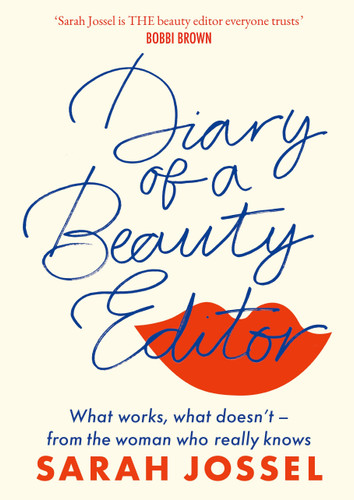 Diary of a Beauty Editor: What works, what doesn’t – from the woman who really knows book cover by Sarah Jossel