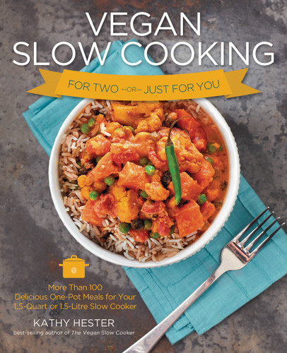 Vegan Slow Cooking for Two or Just for You: More than 100 Delicious One-Pot Meals for Your 1.5-Quart/Litre Slow Cooker book cover by Kathy Hester