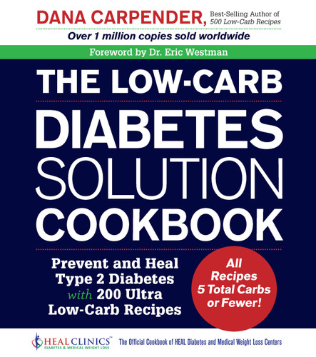 The Low-Carb Diabetes Solution Cookbook: Prevent and Heal Type 2 Diabetes with 200 Ultra Low-Carb Recipes - All Recipes 5 Total Carbs or Fewer! book cover by Dana Carpender