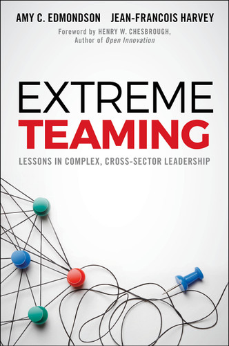 Extreme Teaming: Lessons in Complex, Cross-Sector Leadership book cover by Amy C. Edmondson, Jean-François Harvey