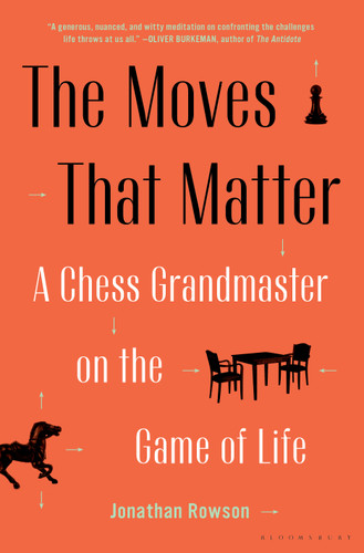 The Moves That Matter: A Chess Grandmaster on the Game of Life book cover by Jonathan Rowson
