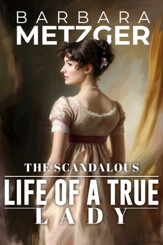 The Scandalous Life of a True Lady book cover by Barbara Metzger