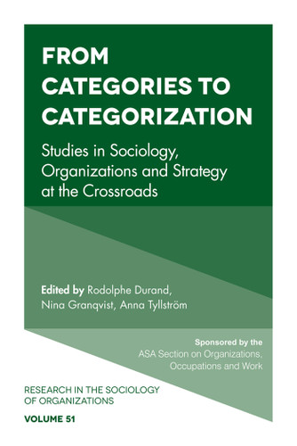 From Categories to Categorization: Studies in Sociology, Organizations and Strategy at the Crossroads (Research in the Sociology of Organizations #51) book cover by 