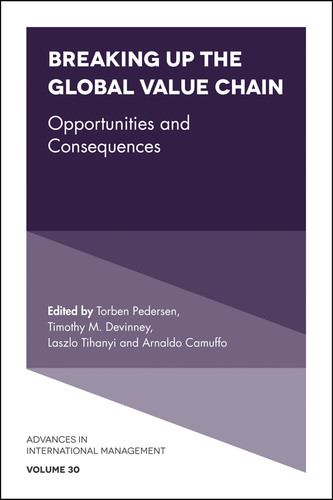 Breaking up the Global Value Chain: Opportunities and Consequences (Advances in International Management #30) book cover by 