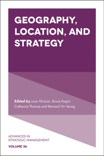 Geography, Location, and Strategy (Advances in Strategic Management #36) book cover by 