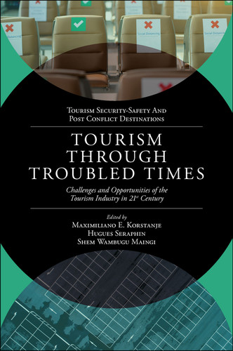 Tourism Through Troubled Times: Challenges and Opportunities of the Tourism Industry in 21st Century (Tourism Security-Safety and Post Conflict Destinations) book cover by 