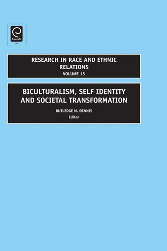 Biculturalism, Self Indentity and Societal Development (Research in Race and Ethnic Relations #15) [9780762314096]