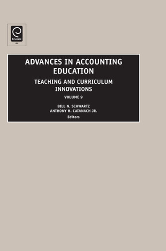 Advances in Accounting Education: Teaching and Curriculum Innovations (Advances in Accounting Education #9) book cover by 